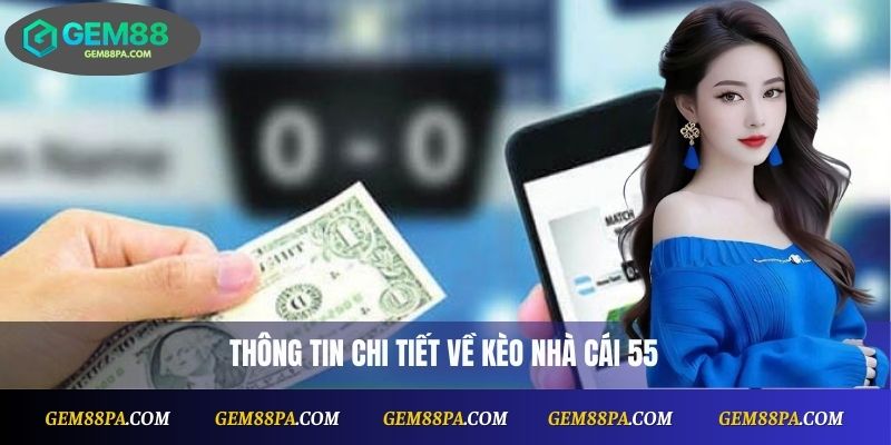 Kèo Nhà Cái 55