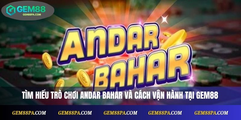 Tìm hiểu trò chơi Andar Bahar và cách vận hành tại Gem88