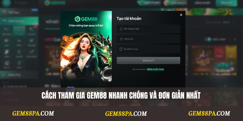 Cách tham gia Gem88 nhanh chóng và đơn giản nhất